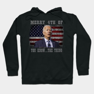 Funny Biden Confused Merry Happy 4th of You Know...The Thing Hoodie